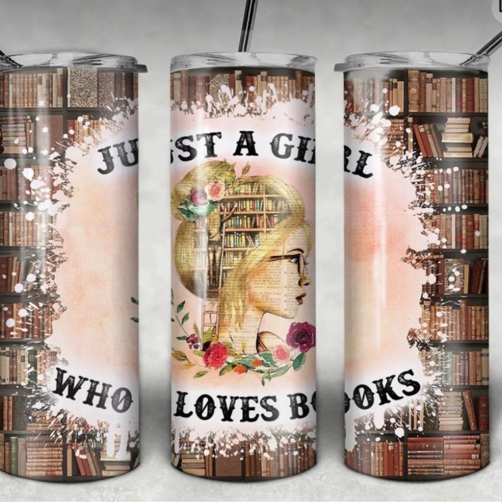 Just a girl who loves Books 20oz Straight Tumbler with a Straw included